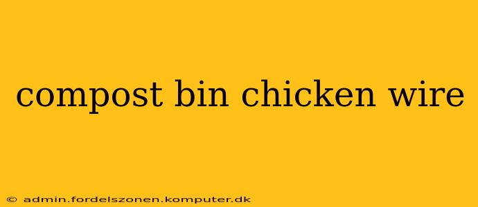 compost bin chicken wire