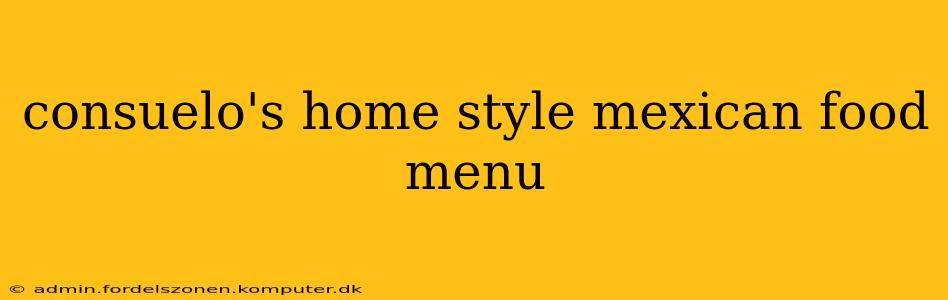 consuelo's home style mexican food menu