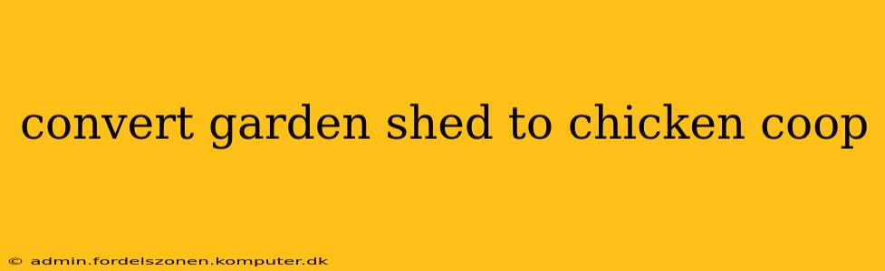 convert garden shed to chicken coop