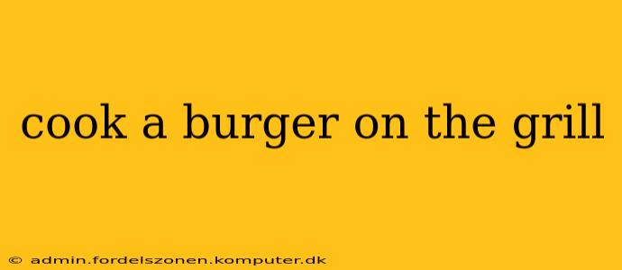 cook a burger on the grill