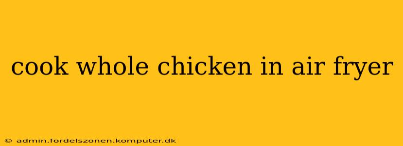 cook whole chicken in air fryer