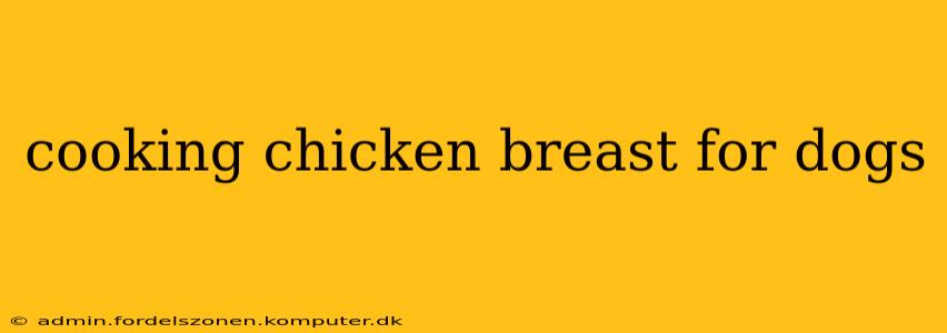 cooking chicken breast for dogs