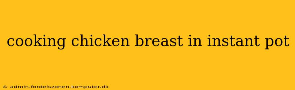 cooking chicken breast in instant pot