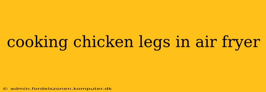 cooking chicken legs in air fryer