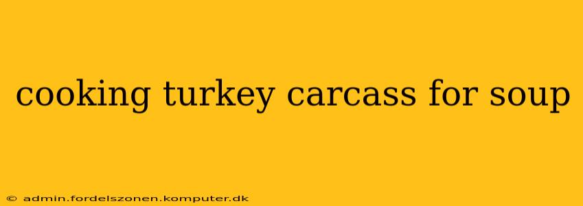 cooking turkey carcass for soup
