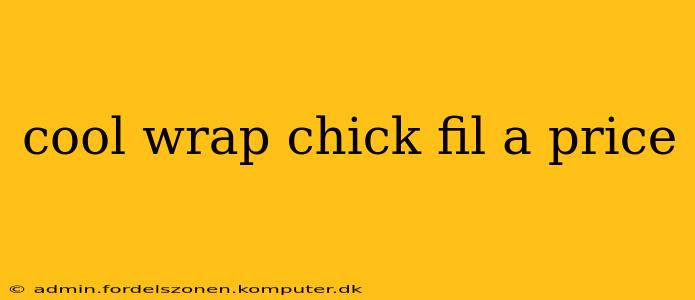 cool wrap chick fil a price