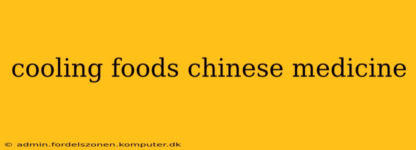cooling foods chinese medicine