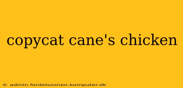 copycat cane's chicken