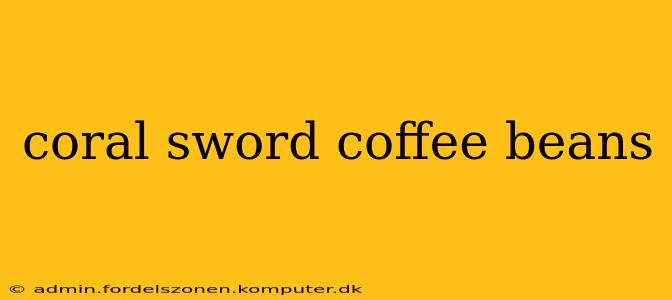 coral sword coffee beans