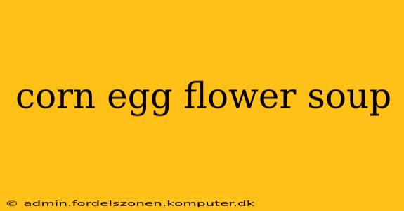 corn egg flower soup