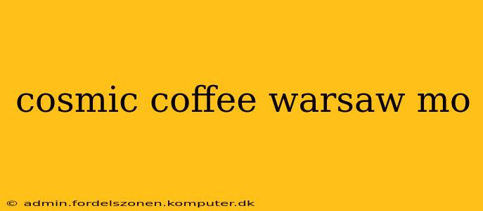 cosmic coffee warsaw mo