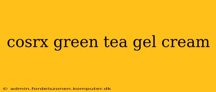 cosrx green tea gel cream