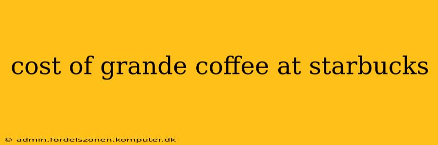 cost of grande coffee at starbucks