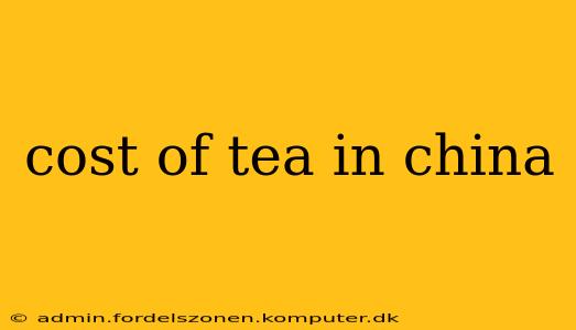 cost of tea in china