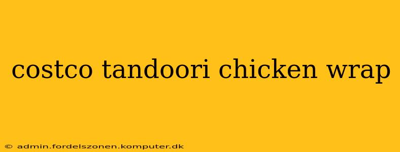 costco tandoori chicken wrap