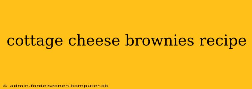 cottage cheese brownies recipe