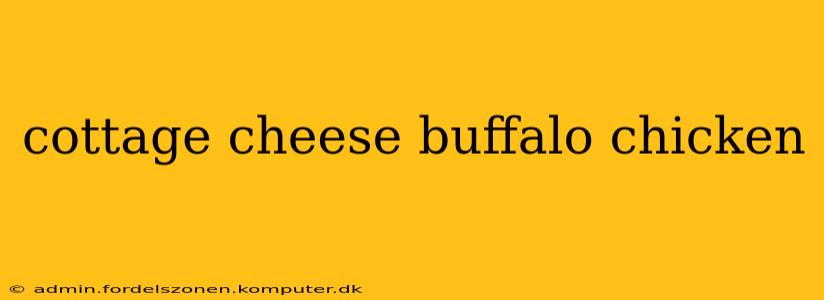 cottage cheese buffalo chicken