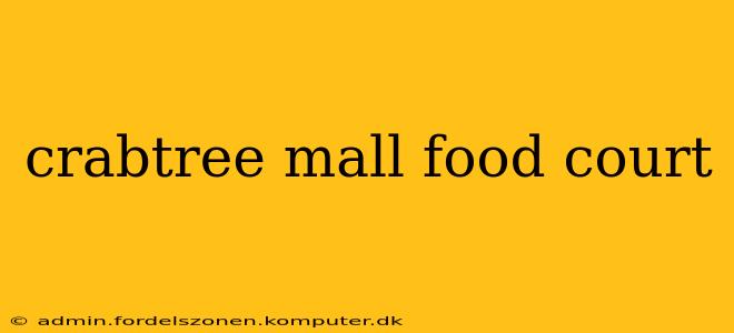 crabtree mall food court