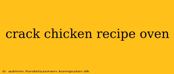crack chicken recipe oven