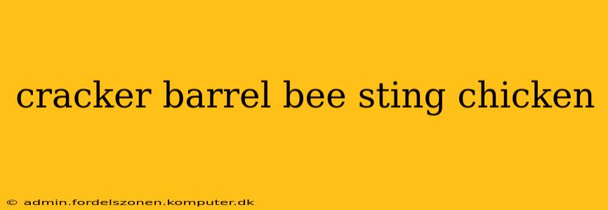 cracker barrel bee sting chicken