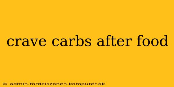 crave carbs after food