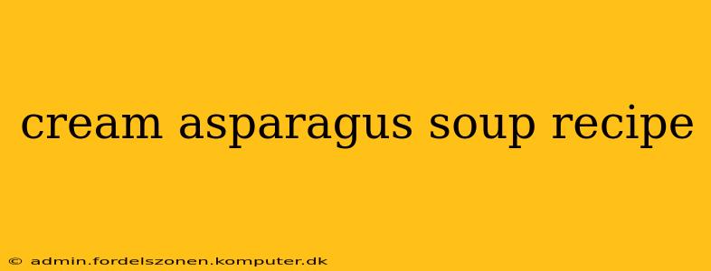 cream asparagus soup recipe