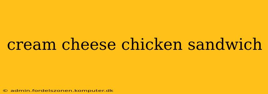 cream cheese chicken sandwich