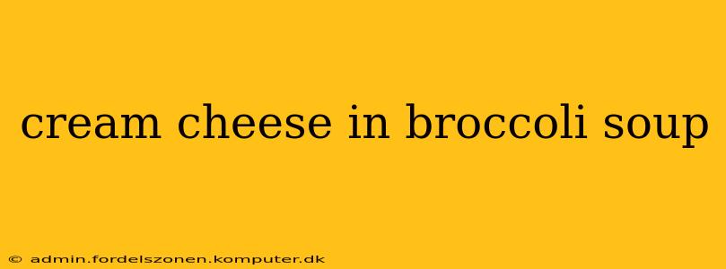 cream cheese in broccoli soup