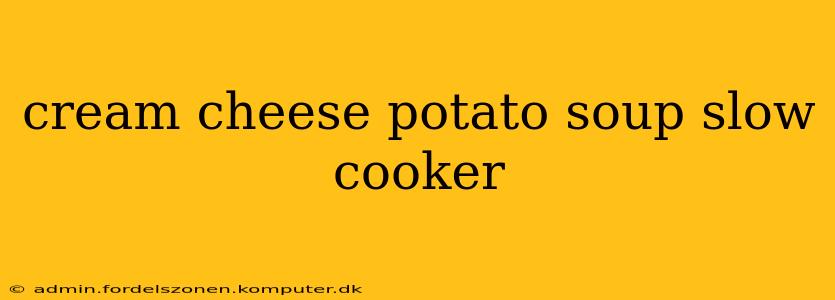cream cheese potato soup slow cooker