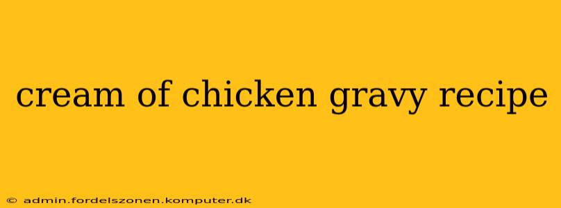 cream of chicken gravy recipe