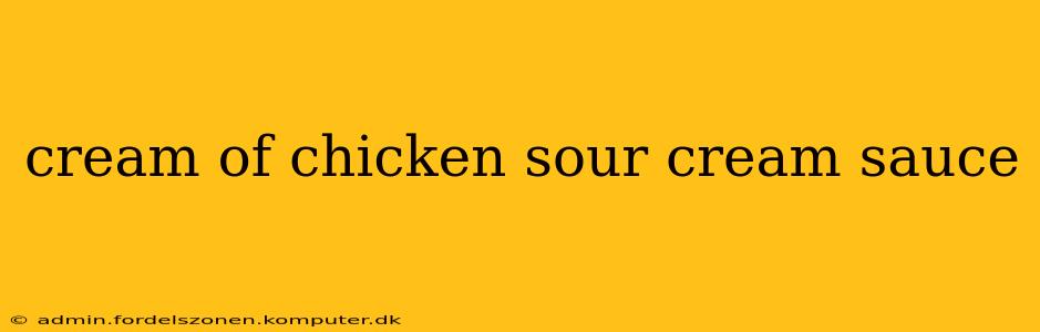 cream of chicken sour cream sauce