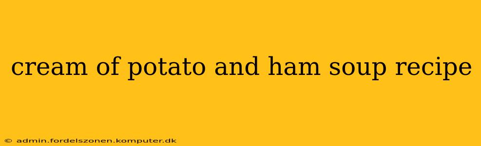 cream of potato and ham soup recipe