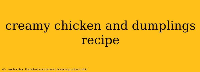 creamy chicken and dumplings recipe
