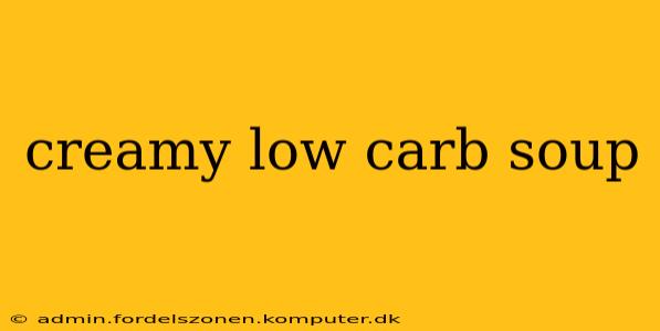 creamy low carb soup