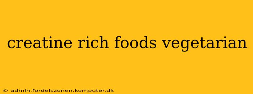 creatine rich foods vegetarian
