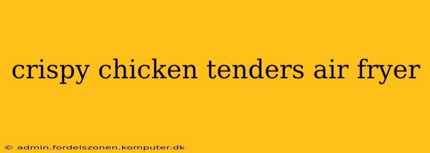 crispy chicken tenders air fryer
