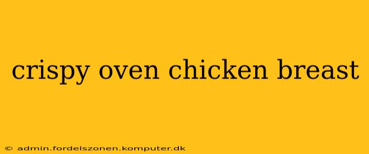 crispy oven chicken breast