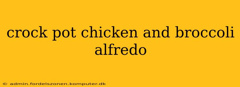 crock pot chicken and broccoli alfredo