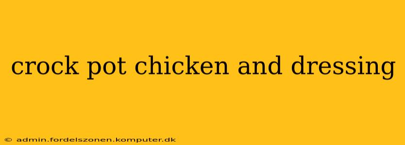 crock pot chicken and dressing