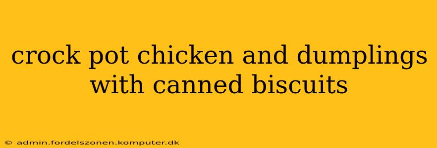crock pot chicken and dumplings with canned biscuits