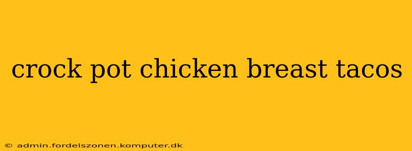crock pot chicken breast tacos
