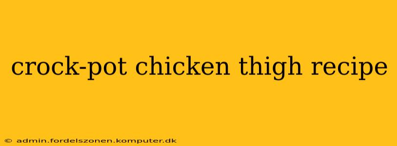 crock-pot chicken thigh recipe