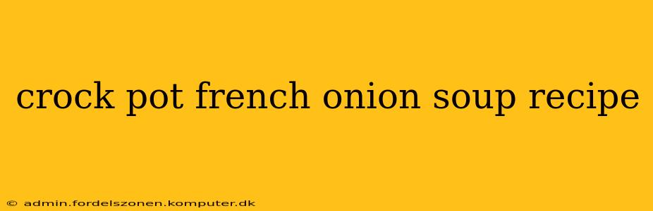 crock pot french onion soup recipe