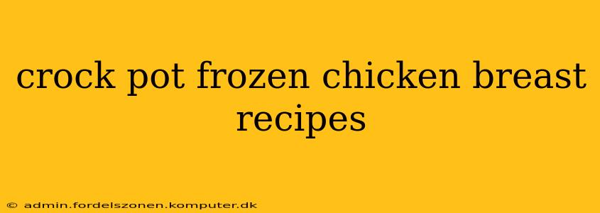crock pot frozen chicken breast recipes