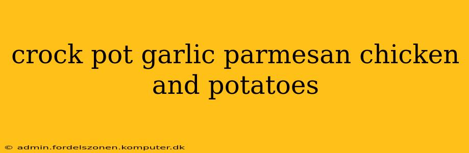 crock pot garlic parmesan chicken and potatoes