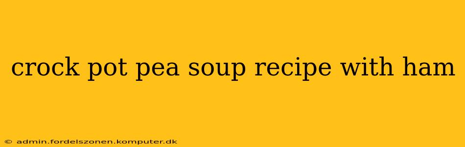 crock pot pea soup recipe with ham
