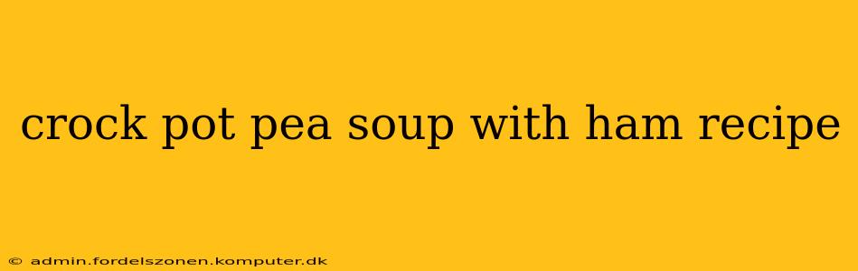 crock pot pea soup with ham recipe
