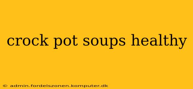 crock pot soups healthy