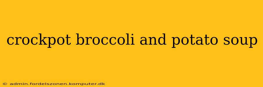 crockpot broccoli and potato soup