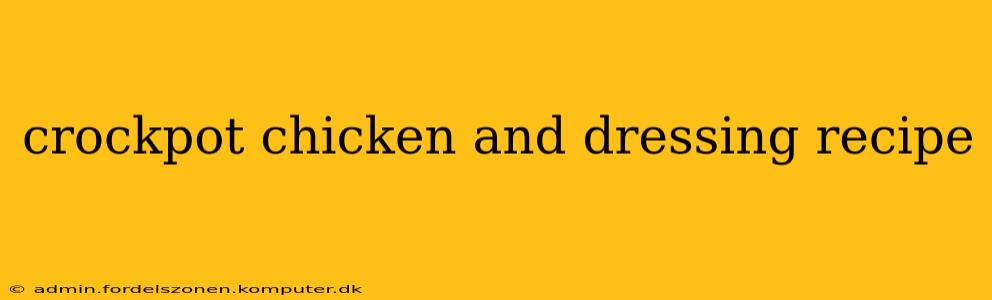 crockpot chicken and dressing recipe